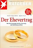 Der Ehevertrag: Wie Sie Vorsorge f&uuml;r die Ehe, Trennung und Scheidung treffen (stern-Ratgeber) - Astrid Congiu-Wehle, Agnes Fischl