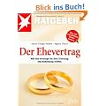 Der Ehevertrag: Wie Sie Vorsorge f�r die Ehe, Trennung und Scheidung treffen (stern-Ratgeber)