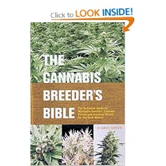 Cannabis Breeder's Bible: The Definitive Guide to Marijuana Varieties and Creating Strains for the Seed Market