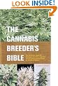 Cannabis Breeder's Bible: The Definitive Guide to Marijuana Varieties and Creating Strains for the Seed Market