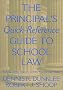 The Principal's Quick-Reference Guide to School Law: Reducing Liability, Litigation, and Other Potential Legal Tangles