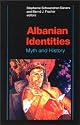 Albanian Identities: Myth and History