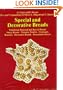 Special and Decorative Breads: Traditional, Regional and Special Breads, Fancy Breads - Viennese Pasteries - Croissants, Brioches - Decorative Breads - Presentation Pieces