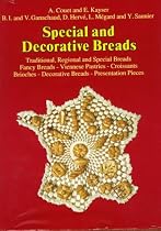 Special and Decorative Breads: Traditional, Regional and Special Breads, Fancy Breads - Viennese Pasteries - Croissants, Brioches - Decorative Breads - Presentation Pieces