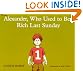

Alexander, Who Used to Be Rich Last Sunday