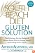 The South Beach Diet Gluten Solution: The Delicious, Doctor-Designed, Gluten-Aware Plan for Losing Weight and Feeling Great--FAST!