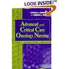 Advanced and Critical Care Oncology Nursing: Managing Primary Complications by Cynthia C. Chernecky and Barbara J. Berger