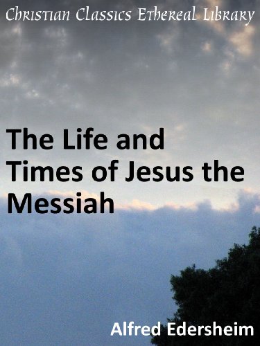 Life and Times of Jesus the Messiah - Enhanced Version