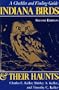 Indiana Birds and Their Haunts, Second Edition, second edition: A Checklist and Finding Guide (Midland Bks: No. 382)