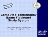 Computed Tomography Exam Flashcard Study System: CT Test Practice Questions & Review for the Computed Tomography Exam