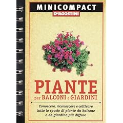 Piante per balconi e giardini. Conoscere, riconoscere e coltivare tutte le specie di piante da balcone e da giardino pi� diffuse