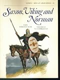 SAXON, VIKING AND NORMAN. 1981. OSPREY. (MEN AT ARMS SERIES, 85)