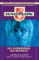 Babylon 5: No Surrender, No Retreat (Season by Season Guides)