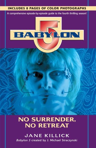 Babylon 5: No Surrender, No Retreat (Season by Season Guides)