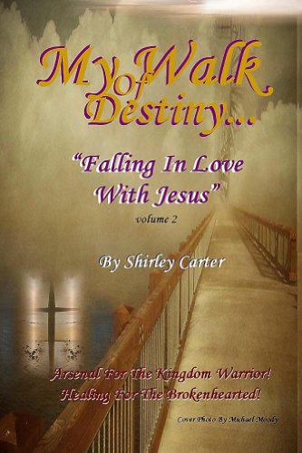 My Walk Of Destiny - Falling In Love With Jesus