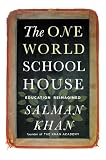The One World Schoolhouse: Education Reimagined