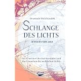 Schlange des Lichts. Jenseits von 2012. Das Erwecken der Erd-Kundalini und das Erwachen des weiblichen Lichtsvon "Drunvalo Melchizedek"