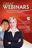Great Webinars: How to create interactive learning that is captivating, informative and fun