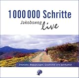 Produkt-Bild: 1000000 Schritte - Jakobsweg live: Eindr&uuml;cke, Begegnungen, Geschichte und Spiritualit&auml;t; Live-Mitschnitte