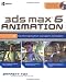 3ds max 6 Animation: CG Filmmaking from Concept to Completion (Consumer)