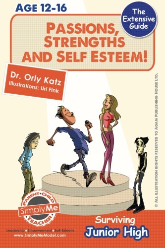 passions strengths  self esteem surviving junior high a self help guide for teens parents  teachers