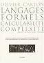 Langages formels, calculabilit� et complexit� : Licence et Master de math�matiques ou d'informatique, option informatique de l'agr�gation de math�matiques