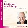 H&ouml;rbuch Sei nicht gut - sei wahrhaftig