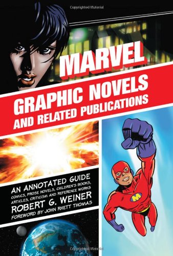  Marvel Graphic Novels and Related Publications: An Annotated Guide to Comics, Prose Novels, Children's Books, Articles, Criticism and Reference Works, 1965-2005