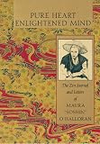Pure Heart, Enlightened Mind : The Zen Journal And Letters Of Maura Soshin O'Halloran