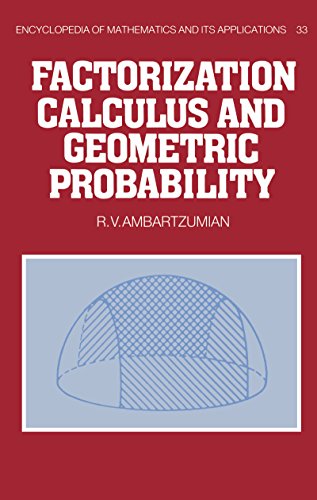 Factorization Calculus and Geometric Probability (Encyclopedia of Mathematics and its Applications)