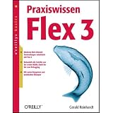 Praxiswissen Flex 3. oreillys basics.von "Gerald Reinhardt"