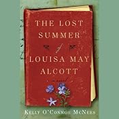 The Lost Summer of Louisa May Alcott | [Kelly O'Connor McNees]