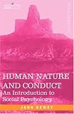 HUMAN NATURE AND CONDUCT: An Introduction to Social Psychology