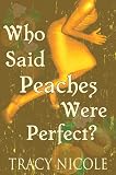 Who Said Peaches Were Perfect?