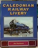 Caledonian Railway livery : the true line elegance and style
