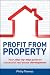 Profit from Property: Your Step-by-Step Guide to Successful Real Estate Development
