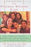 The Freedom Writers Diary: How a Teacher and 150 Teens Used Writing to Change Themselves And The World Around Them