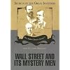 Wall Street and Its Mystery Men (Secrets of the Great Investors)
