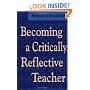 Becoming a Critically Reflective Teacher (Jossey Bass Higher and Adult Education Series)