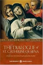 The Dialogue of St. Catherine of Siena (Saint Benedict Press Classics)