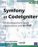 Symfony et Codelgniter : Le développement rapide d'applications web en PHP