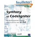 Symfony et CodeIgniter - Le d�veloppement rapide d'applications web en PHP