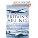 Britain's Airlines: 1964 to Deregulation v. 3