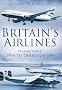 Britain's Airlines: 1964 to Deregulation v. 3