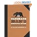 The Ultimate Man's Survival Guide: Rediscovering the Lost Art of Manhood