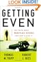 Getting Even: The Truth About Workplace Revenge--And How to Stop It