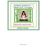 Initiation gratuite*  au Reiki Usui 1: 1er degrepar mme AM Alinea Maryjo see