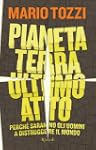 Pianeta terra ultimo atto: Perch� sar...