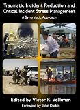 Traumatic Incident Reduction and Critical Incident Stress Management: A Synergistic Approach (TIR Applications)