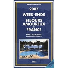 Week-ends et s�jours amoureux en France : H�tels restaurants, maisons d'h�tes d'exception